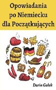 Opowiadania po Niemiecku dla Pocz¿tkuj¿cych - Daria Ga¿ek