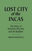 Lost City of the Incas - Hiram Bingham
