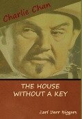 The House without a Key (A Charlie Chan Mystery) - Earl Derr Biggers