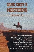 Zane Grey's Westerns (Volume 1), including The Last of the Plainsmen, The Heritage of the Desert, The Young Forester, Riders of the Purple Sage, Ken Ward in the Jungle, Desert Gold and The Rustlers of Pecos County - Zane Grey