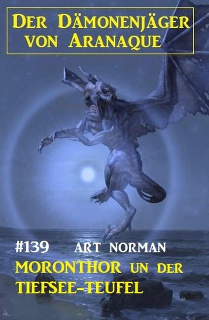 Moronthor und der Tiefsee-Teufel: Der Dämonenjäger von Aranaque 139 - Art Norman