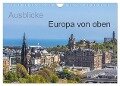 Ausblicke - Europa von oben (Wandkalender 2024 DIN A4 quer), CALVENDO Monatskalender - Redi Fotografie