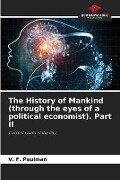 The History of Mankind (through the eyes of a political economist). Part II - V. F. Paulman