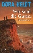 Wir sind die Guten - Dora Heldt