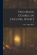 Two-Book Course in English, Book 1 - Mary Frances Hyde