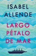 Largo Pétalo de Mar / A Long Petal of the Sea - Isabel Allende
