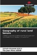 Geography of rural land tenure - Sylvain Kouamé Koffi, Yao Jean-Aimé Assue