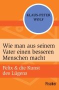 Cover-Bild zum Titel 'Wie man aus seinem Vater einen besseren Menschen macht' von 'Klaus-Peter Wolf'