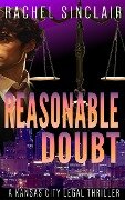 Reasonable Doubt (Kansas City Legal Thrillers) - Rachel Sinclair