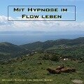 Mit Hypnose im Flow leben - Michael Bauer