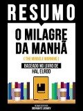 Cover-Bild zum Titel 'Resumo - O Milagre Da Manhã (The Miracle Morning) - Baseado No Livro De Hal Elrod' von 'Bookmate Editorial'