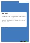 Motherhood in Margaret Atwood's novels - Ronja Thiede