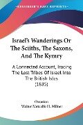 Israel's Wanderings Or The Sciiths, The Saxons, And The Kymry - Oxonian, Walter Metcalfe H. Milner