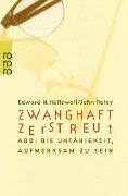 Zwanghaft zerstreut - Edward M. Hallowell, John J. Ratey