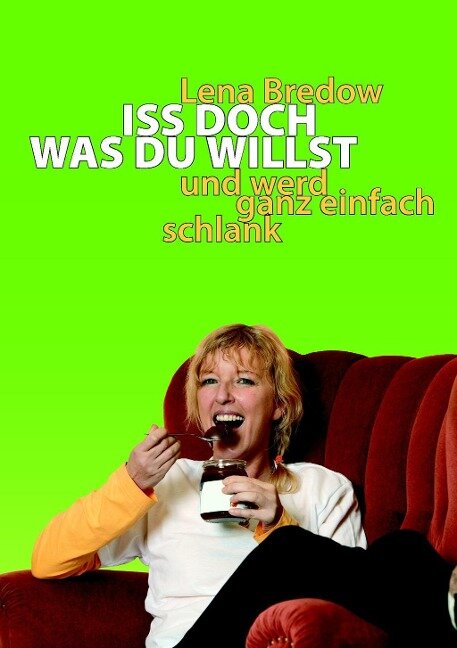 Iss doch, was du willst - Lena Bredow