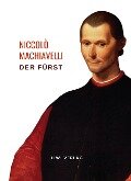 Niccolò Machiavelli: Der Fürst. Vollständige Neuausgabe - Niccolò Machiavelli