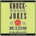 Knock-Knock Jokes for Kids Lib/E - Rob Elliott, Dylan August