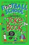 Football School: The Incredible Joke Book - Alex Bellos, Ben Lyttleton