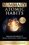 Summary: Atomic Habits: Summary & Analysis of James Clear's Book: Atomic Habits: An Easy and Proven Way to Build Good Habits & Break Bad Ones (Guides to Revolutionary Books, #1) - Liam Daniels