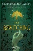 The Bewitching - Silvia Moreno-Garcia