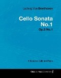 Ludwig Van Beethoven - Cello Sonata No.1 - Op.5 No.1 - A Score for Cello and Piano - Ludwig van Beethoven