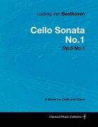 Cover-Bild zum Titel 'Ludwig Van Beethoven - Cello Sonata No.1 - Op.5 No.1 - A Score for Cello and Piano' von 'Ludwig van Beethoven'