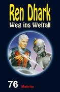 Ren Dhark - Weg ins Weltall 76: Makrito - Jan Gardemann, Achim Mehnert, Nina Morawietz