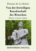Von der freiwilligen Knechtschaft des Menschen - Étienne de La Boétie