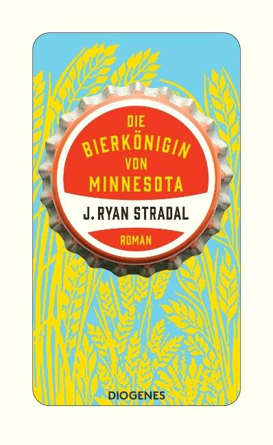 Die Bierkönigin von Minnesota - J. Ryan Stradal
