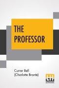 Cover-Bild zum Titel 'The Professor' von 'Currer Bell (Charlotte Bronte)'