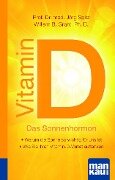 Vitamin D - Das Sonnenhormon. Kompakt-Ratgeber - Jörg Spitz, William B. Grant