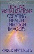 Healing Visualizations - Gerald Epstein