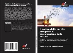 Cover-Bild zum Titel 'Il potere delle parole: ortografia e comprensione della lettura' von 'Julián de Jesús Alcoser López'
