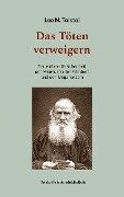Cover-Bild zum Titel 'Das Töten verweigern' von 'Leo N. Tolstoi'