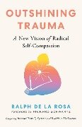 Outshining Trauma - Ralph De La Rosa