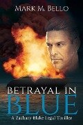 Betrayal in Blue - Mark M Bello