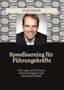 Cover-Bild zum Titel 'Speedlearning für Führungskräfte' von 'Sven Frank'