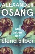 Die Leben der Elena Silber - Alexander Osang