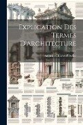 Explication Des Termes D'architecture - Augustin-Charles D' Aviler