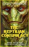 The Reptilian Conspiracy (Dazzle Shelton - Alien Invasion Series, #7) - Don Vodka