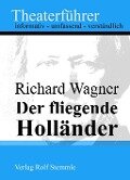 Der fliegende Holländer - Theaterführer im Taschenformat zu Richard Wagner - Rolf Stemmle
