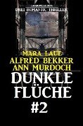 Dunkle Flüche #2: Drei Romantic Thriller - Alfred Bekker, Mara Laue, Ann Murdoch