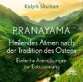 Pranayama - Heilendes Atmen nach der Tradition des Ostens - Ralph Skuban