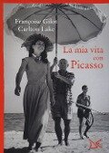 Cover-Bild zum Titel 'La mia vita con Picasso' von 'Françoise Gilot, Carlton Lake'