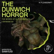 The Dunwich Horror (The Work of H. P. Lovecraft, Episode 54) - H. P. Lovecraft