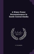 A Water-Power Reconnaissance in South-Central Alaska - C E Ellsworth