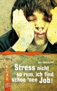 Cover-Bild zum Titel 'Stress nicht so rum, ich find schon 'nen Job!' von 'Kurt Wasserfall'