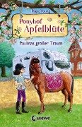 Ponyhof Apfelblüte (Band 14) - Paulinas großer Traum - Pippa Young