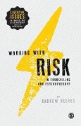 Working with Risk in Counselling and Psychotherapy - Andrew Reeves