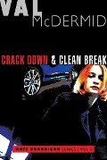 Crack Down and Clean Break - Val McDermid